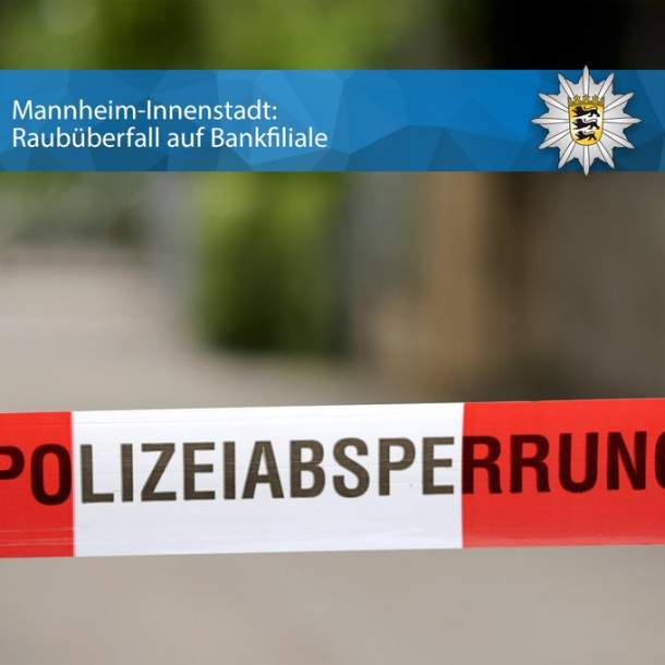 Mannheim- Raubüberfall auf Bankfiliale- zwei Verdächtige festgenommen