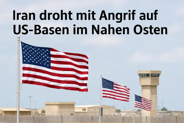 Iran droht mit Angriff auf US-Basen im Nahen Osten